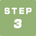 STEP 3